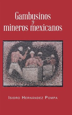 Gambusinos y Mineros Mexicanos - Pompa, Isidro Hernandez