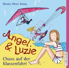 Angel und Luzie - Chaos auf der Klassenfahrt - Minte-König, Bianka