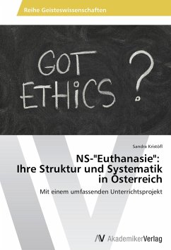 NS-&quote;Euthanasie&quote;: Ihre Struktur und Systematik in Österreich