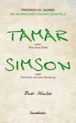 Tamar oder Wie eine Stele / Simson oder Die Kraft und die Sendung - Zauner, Friedrich Ch.