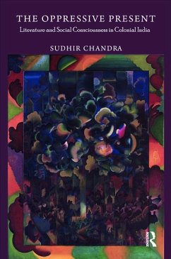 The Oppressive Present - Chandra, Sudhir