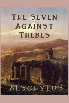 The Seven Against Thebes - Aeschylus, Aeschylus