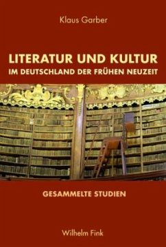 Literatur und Kultur im Deutschland der Frühen Neuzeit - Garber, Klaus