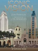 Iconic Vision: John Parkinson, Architect of Los Angeles