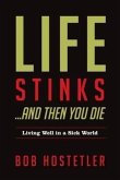 Life Stinks...and Then You Die