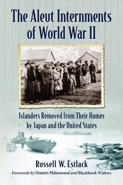 The Aleut Internments of World War II - Estlack, Russell W.