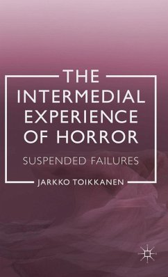 The Intermedial Experience of Horror - Toikkanen, J.