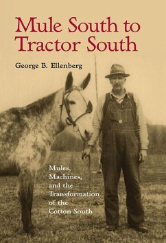 Mule South to Tractor South: Mules, Machines, and the Transformation of the Cotton South - Ellenberg, George B.