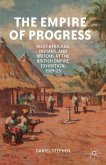 The Empire of Progress: West Africans, Indians, and Britons at the British Empire Exhibition, 1924-25