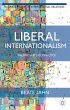 Liberal Internationalism: Theory History Practice