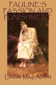 Pauline's Passion and Punishment - Alcott, Louisa May