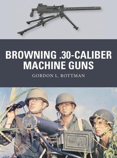 Browning .30-Caliber Machine Guns - Rottman, Gordon L