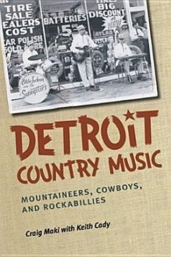 Detroit Country Music: Mountaineers, Cowboys, and Rockabillies - Maki, Craig; Cady, Keith