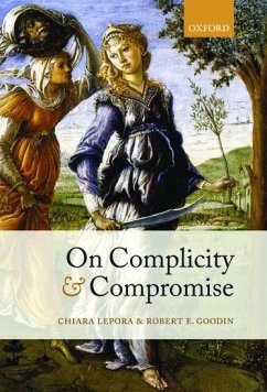 On Complicity and Compromise - Lepora, Chiara; Goodin, Robert E.