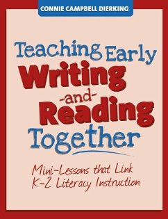 Teaching Early Writing and Reading Together: Mini-Lessons That Link K-2 Literacy Instruction - Dierking, Connie Campbell