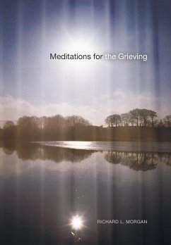 Meditations for the Grieving - Morgan, Richard L.