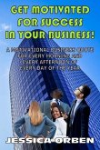 Get Motivated For Success In Your Business!: A Motivational Business Quote For Every Morning And Every Afternoon Of Every Day Of The Year