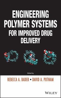 Engineering Polymer Systems for Improved Drug Delivery - Bader, Rebecca A.; Putnam, David A.