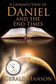 A Layman's View of Daniel and the End Times A Layman's View of Daniel and the End Times