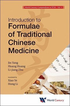 World Century Compendium to Tcm - Volume 5: Introduction to Formulae of Traditional Chinese Medicine - Yang, Jin; Huang, Huang; Zhu, Lijiang