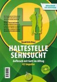Haltestelle Sehnsucht - Das Impulsbuch für Erwachsene und Teens Haltestelle Sehnsucht - Das Impulsbuch für Erwachsene und Teens