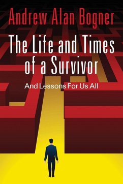 The Life and Times of a Survivor - Bogner, Andrew Alan