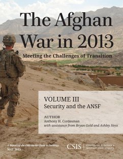 The Afghan War in 2013: Meeting the Challenges of Transition - Cordesman, Anthony H; Gold, Bryan; Hess, Ashley