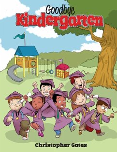 Goodbye Kindergarten - Gates, Christopher