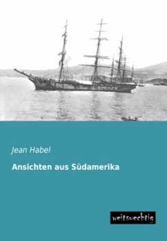 Ansichten aus Südamerika - Habel, Jean