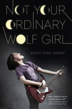 Not Your Ordinary Wolf Girl - Pohl-Weary, Emily