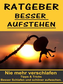 Ratgeber besser aufstehen - Besser Schlafen und schöner aufwachen. (eBook, ePUB) - Freisingshof, Nathan-Simon