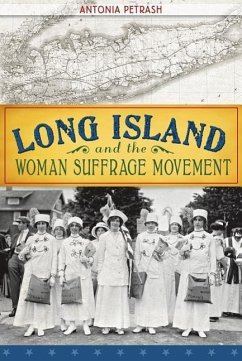 Long Island and the Woman Suffrage Movement - Petrash, Antonia