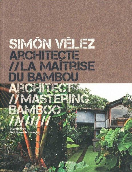 Simón Vélez: Architect Mastering Bamboo Simón Vélez: Architect Mastering Bamboo