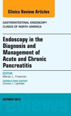 Endoscopy in the Diagnosis and Management of Acute and Chronic Pancreatitis, An Issue of Gastrointestinal Endoscopy Clin - Freeman, Martin L