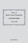 Abstracts of Bucks County, Pennsylvania, Land Records, 1711-1749