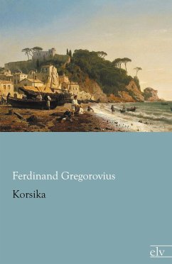 Korsika - Gregorovius, Ferdinand