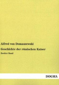 Geschichte der römischen Kaiser - Domaszewski, Alfred von