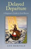 Delayed Departure: A Beginner's Guide to Soul Rescue