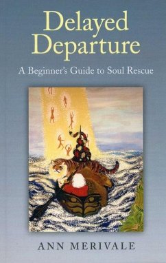 Delayed Departure: A Beginner's Guide to Soul Rescue - Merivale, Ann