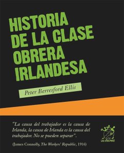 Historia de la clase obrera irlandesa - Ellis, P. Berresford; Ellis, Peter Berresford