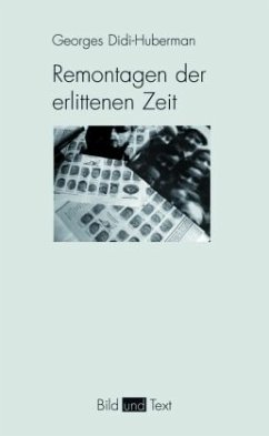 Remontagen der erlittenen Zeit - Didi-Huberman, Georges