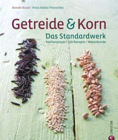 Getreide & Korn. Das Kochbuch - Kissel, Renate; Pranschke, Rafael
