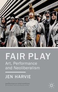 Fair Play - Art, Performance and Neoliberalism - Harvie, J.