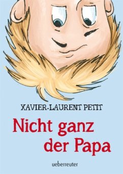 Nicht ganz der Papa - Petit, Xavier-Laurent