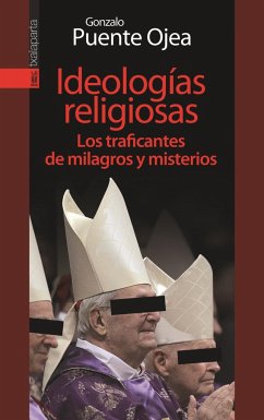 Ideologías religiosas : los traficantes de milagros y misterios - Puente Ojea, Gonzalo