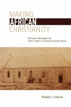 Making African Christianity - Houle, Robert J.