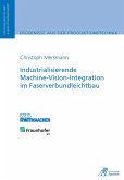 Industrialisierende Machine-Vision-Integration im Faserverbundleichtbau (eBook, PDF)