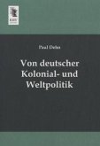 Von deutscher Kolonial- und Weltpolitik