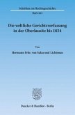 Die weltliche Gerichtsverfassung in der Oberlausitz bis 1834
