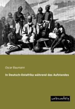 In Deutsch-Ostafrika während des Aufstandes - Baumann, Oscar